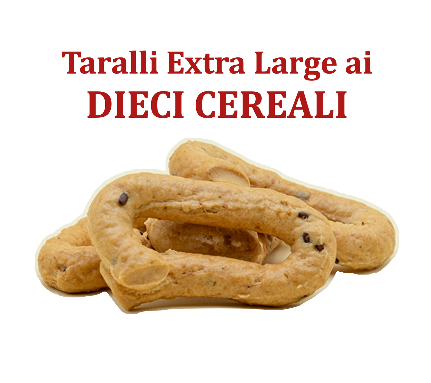 Taralli ExtraLarge ai DIECI Cereali